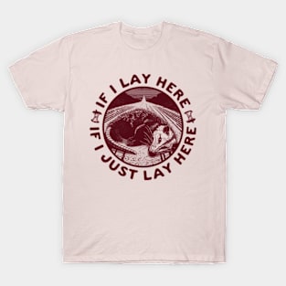 if i lay here, If I Just Lay Here T-Shirt